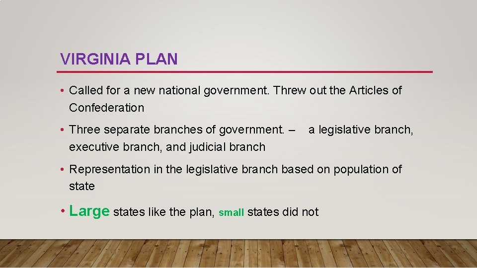 VIRGINIA PLAN • Called for a new national government. Threw out the Articles of