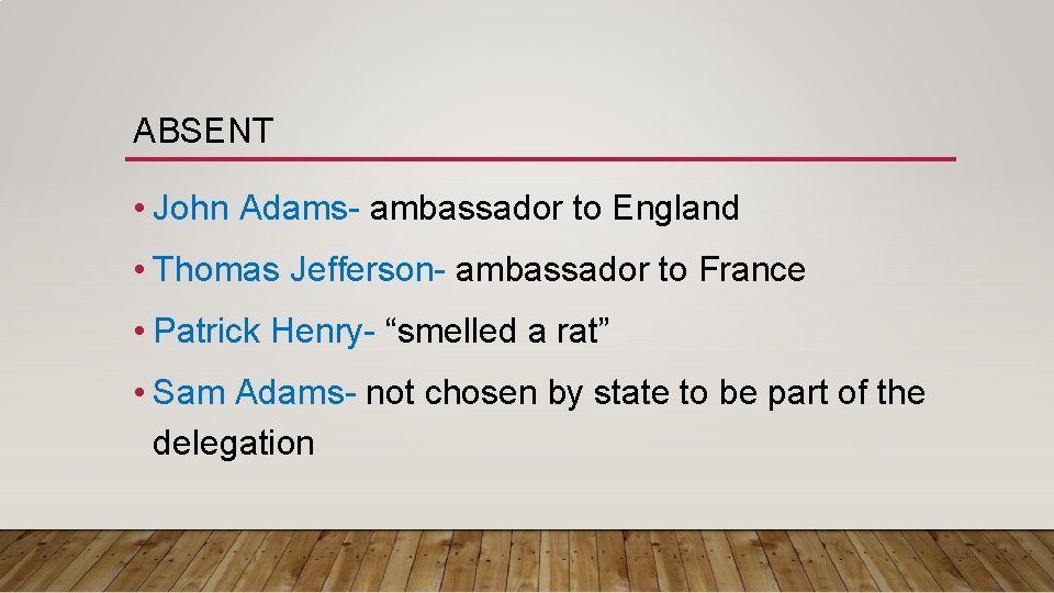 ABSENT • John Adams- ambassador to England • Thomas Jefferson- ambassador to France •