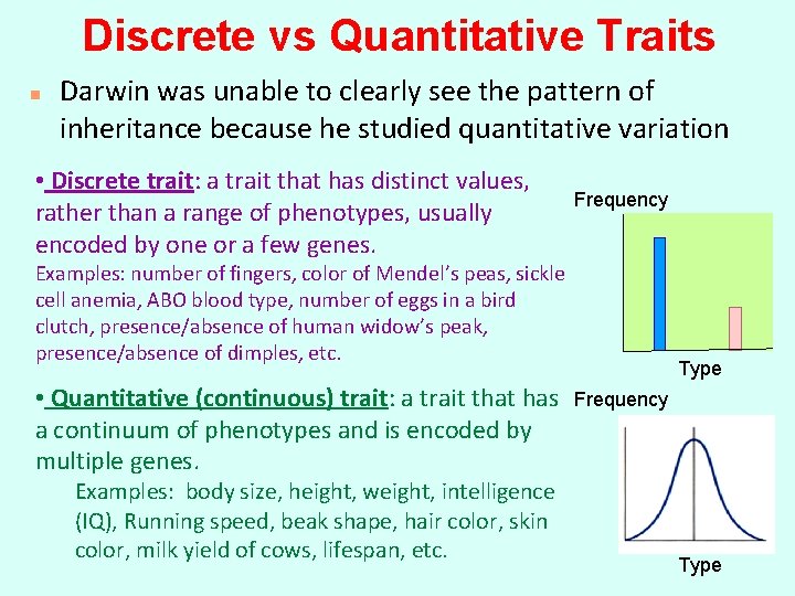 Discrete vs Quantitative Traits n Darwin was unable to clearly see the pattern of