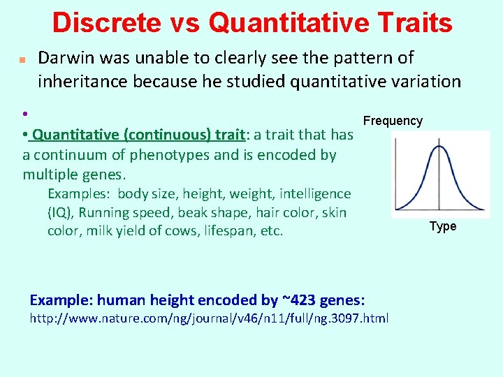 Discrete vs Quantitative Traits n Darwin was unable to clearly see the pattern of