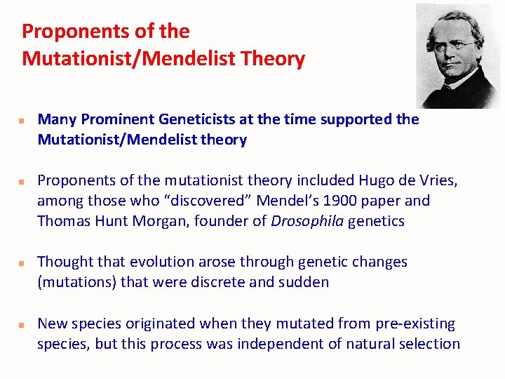 Proponents of the Mutationist/Mendelist Theory n n Many Prominent Geneticists at the time supported