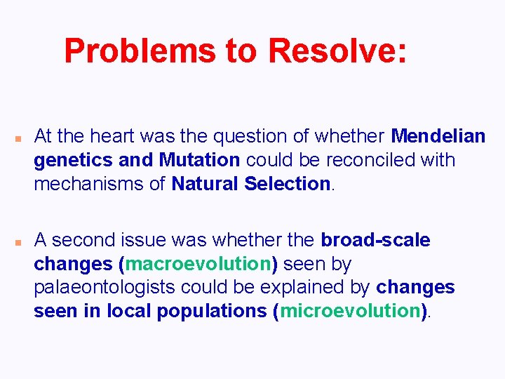 Problems to Resolve: n n At the heart was the question of whether Mendelian