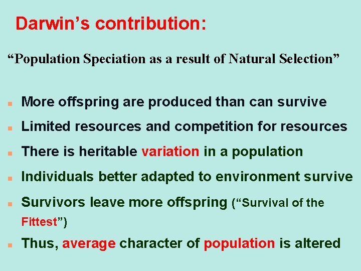 Darwin’s contribution: “Population Speciation as a result of Natural Selection” n More offspring are
