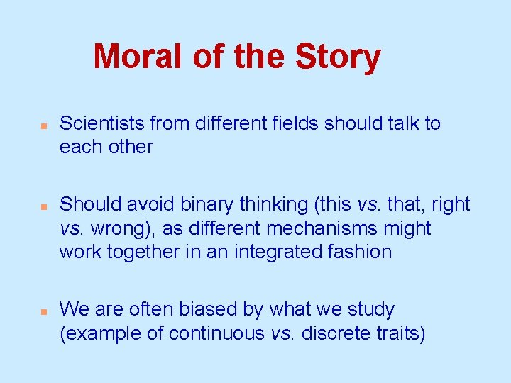 Moral of the Story n n n Scientists from different fields should talk to