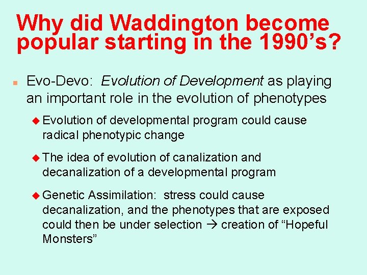 Why did Waddington become popular starting in the 1990’s? n Evo-Devo: Evolution of Development