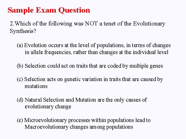 Sample Exam Question 2. Which of the following was NOT a tenet of the