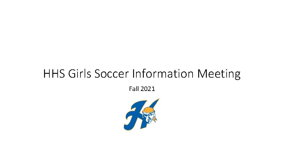 HHS Girls Soccer Information Meeting Fall 2021 