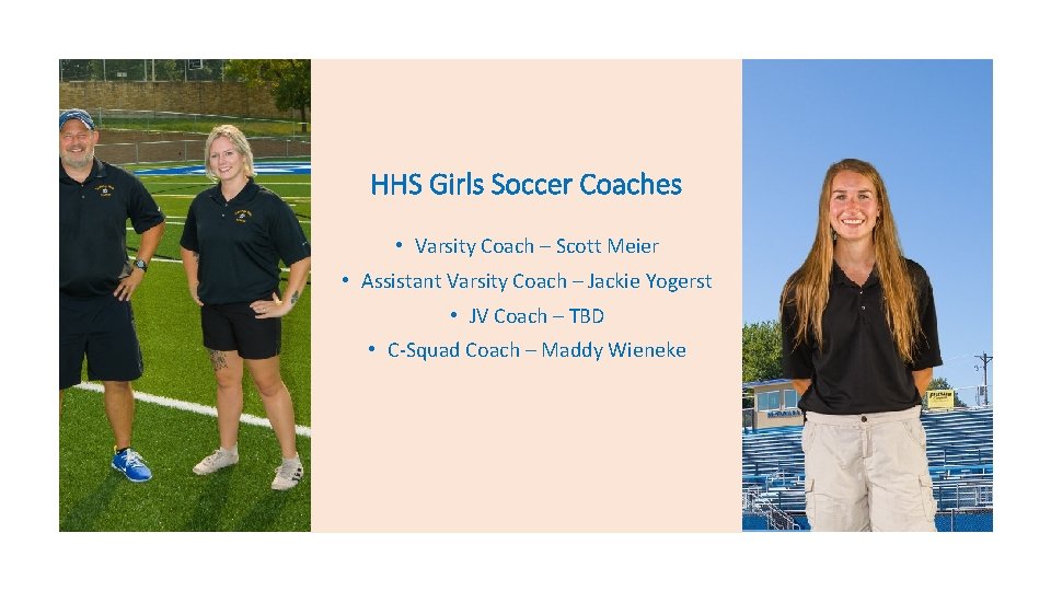 HHS Girls Soccer Coaches • Varsity Coach – Scott Meier • Assistant Varsity Coach