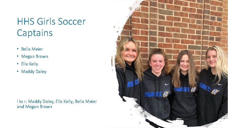 HHS Girls Soccer Captains • Bella Meier • Megan Brown • Ella Kelly •