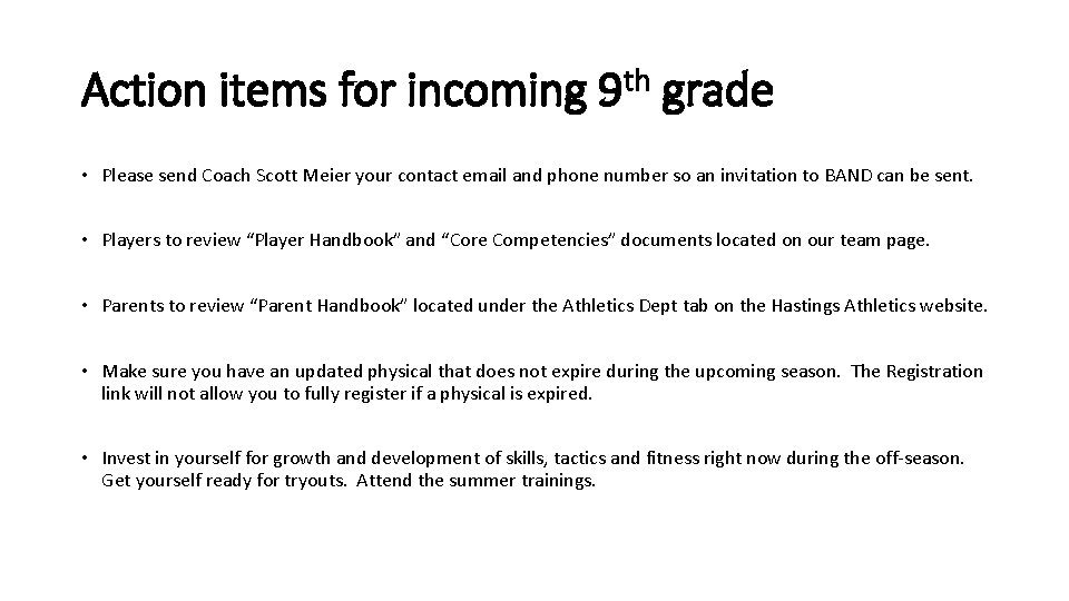 Action items for incoming 9 th grade • Please send Coach Scott Meier your