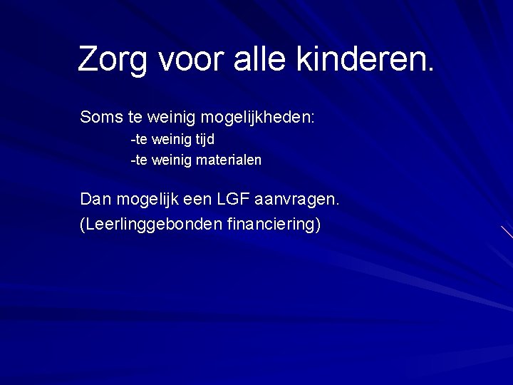 Zorg voor alle kinderen. Soms te weinig mogelijkheden: -te weinig tijd -te weinig materialen