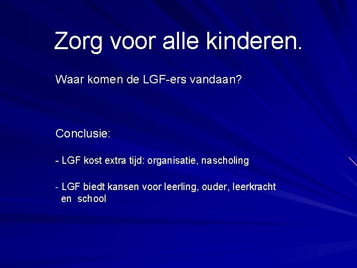 Zorg voor alle kinderen. Waar komen de LGF-ers vandaan? Conclusie: - LGF kost extra