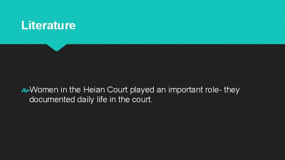 Literature Women in the Heian Court played an important role- they documented daily life