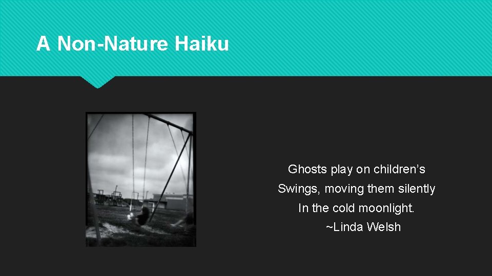 A Non-Nature Haiku Ghosts play on children’s Swings, moving them silently In the cold