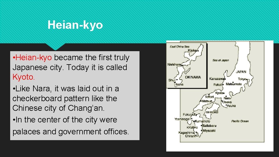 Heian-kyo • Heian-kyo became the first truly Japanese city. Today it is called Kyoto.