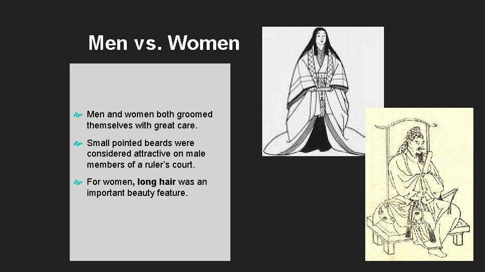 Men vs. Women Men and women both groomed themselves with great care. Small pointed