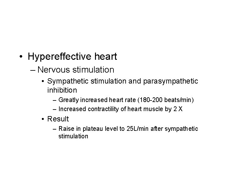  • Hypereffective heart – Nervous stimulation • Sympathetic stimulation and parasympathetic inhibition –