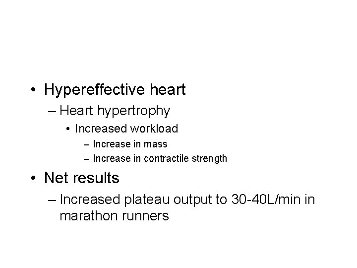  • Hypereffective heart – Heart hypertrophy • Increased workload – Increase in mass