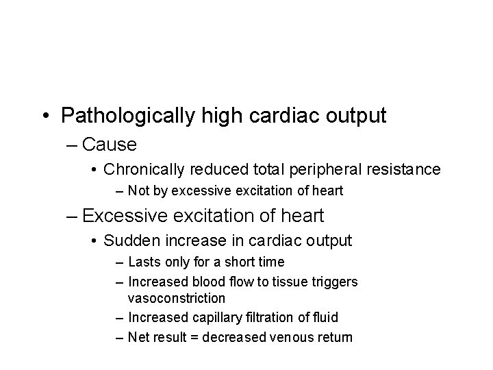  • Pathologically high cardiac output – Cause • Chronically reduced total peripheral resistance