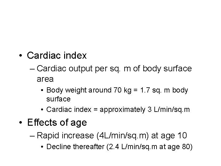  • Cardiac index – Cardiac output per sq. m of body surface area