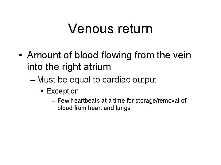 Venous return • Amount of blood flowing from the vein into the right atrium
