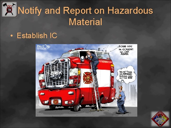 Notify and Report on Hazardous Material • Establish IC 