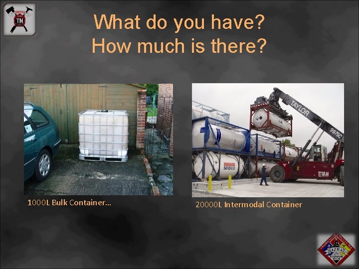 What do you have? How much is there? 1000 L Bulk Container… 20000 L