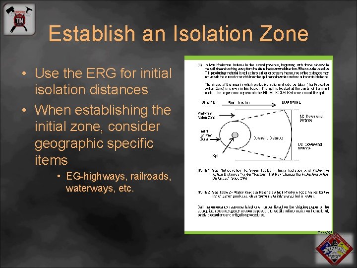 Establish an Isolation Zone • Use the ERG for initial isolation distances • When