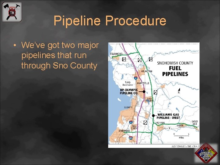 Pipeline Procedure • We’ve got two major pipelines that run through Sno County 