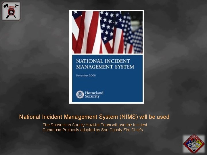 National Incident Management System (NIMS) will be used The Snohomish County Haz. Mat Team