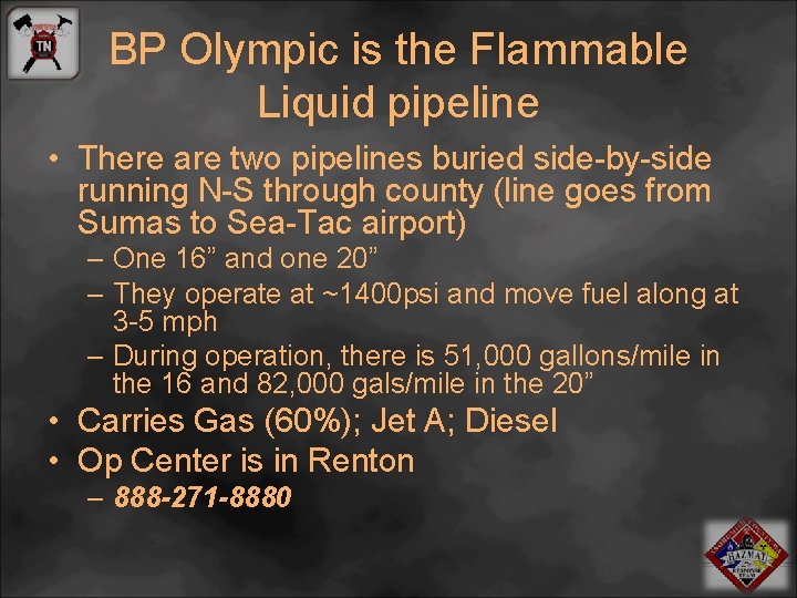 BP Olympic is the Flammable Liquid pipeline • There are two pipelines buried side-by-side