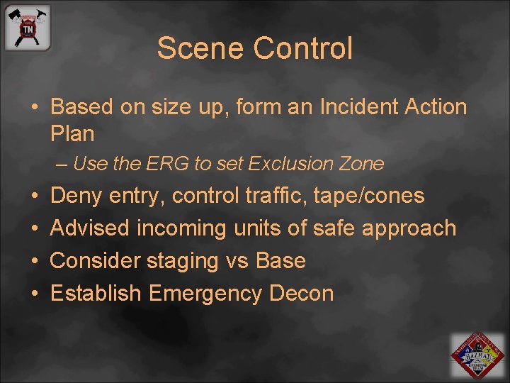 Scene Control • Based on size up, form an Incident Action Plan – Use