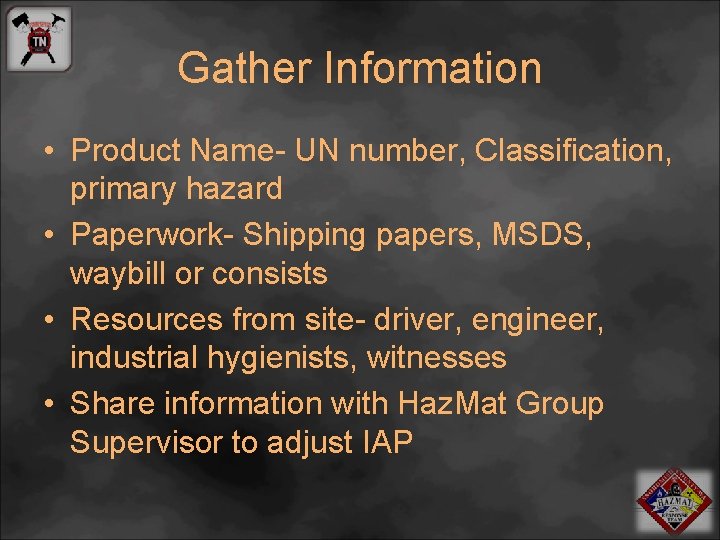 Gather Information • Product Name- UN number, Classification, primary hazard • Paperwork- Shipping papers,