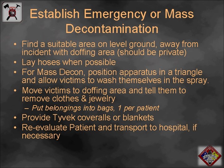 Establish Emergency or Mass Decontamination • Find a suitable area on level ground, away