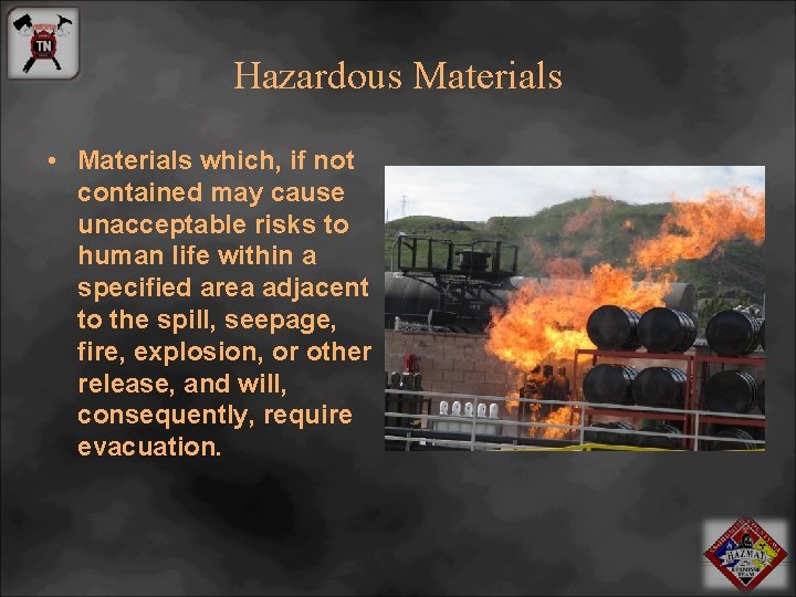 Hazardous Materials • Materials which, if not contained may cause unacceptable risks to human