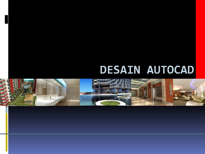 DESAIN AUTOCAD PENGENALAN AUTOCAD 1 