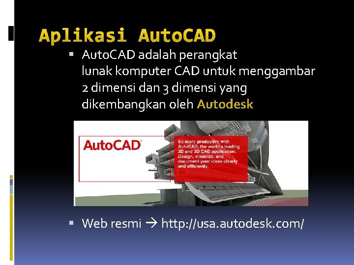 Aplikasi Auto. CAD adalah perangkat lunak komputer CAD untuk menggambar 2 dimensi dan 3