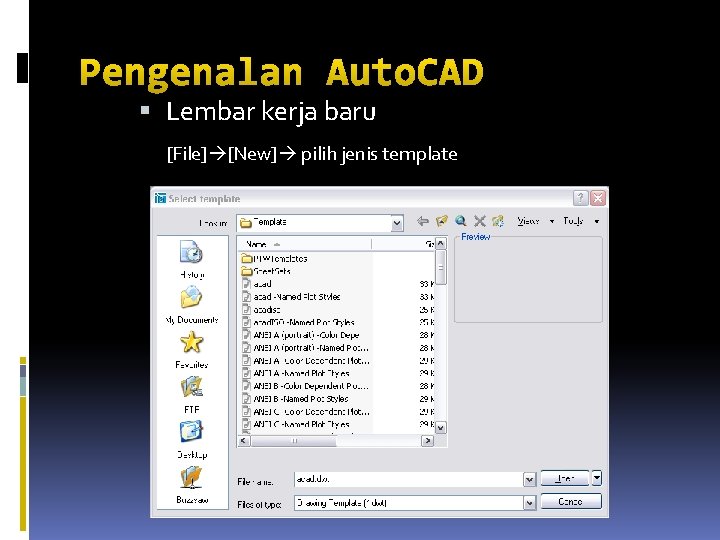 Pengenalan Auto. CAD Lembar kerja baru [File] [New] pilih jenis template 