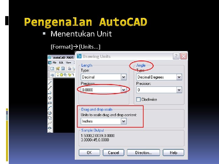 Pengenalan Auto. CAD Menentukan Unit [Format] [Units…] 