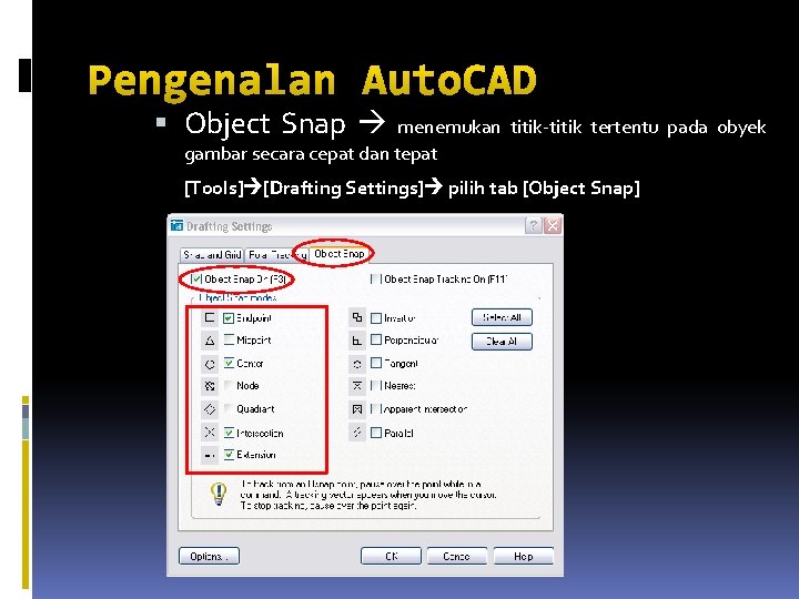 Pengenalan Auto. CAD Object Snap menemukan titik-titik tertentu pada obyek gambar secara cepat dan