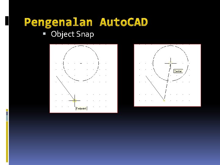 Pengenalan Auto. CAD Object Snap 