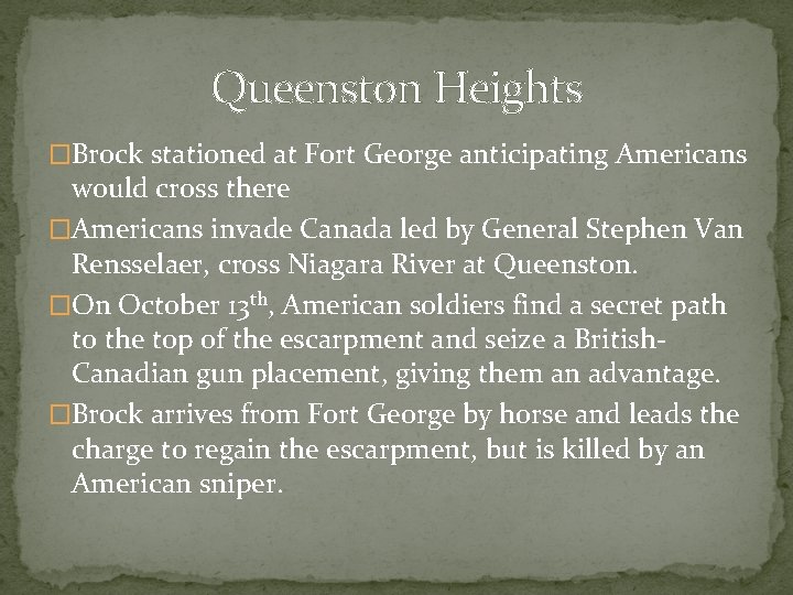 Queenston Heights �Brock stationed at Fort George anticipating Americans would cross there �Americans invade