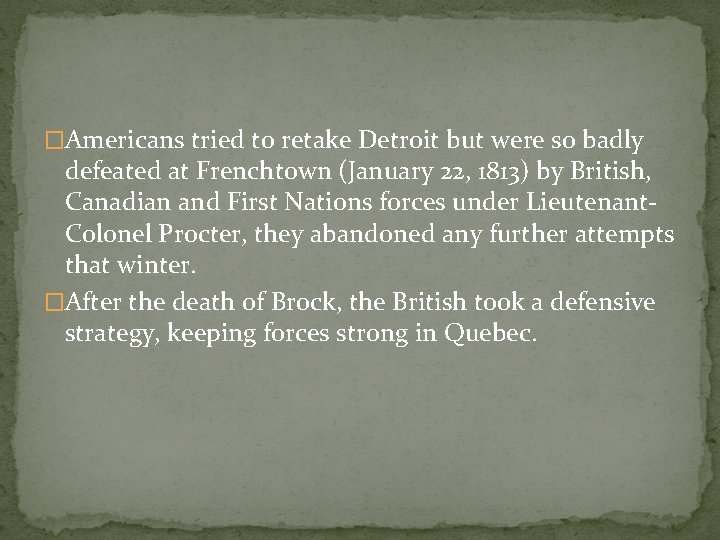 �Americans tried to retake Detroit but were so badly defeated at Frenchtown (January 22,