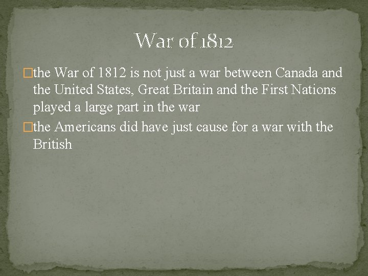 War of 1812 �the War of 1812 is not just a war between Canada