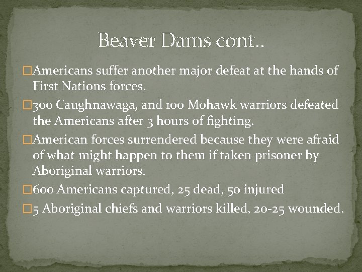 Beaver Dams cont. . �Americans suffer another major defeat at the hands of First