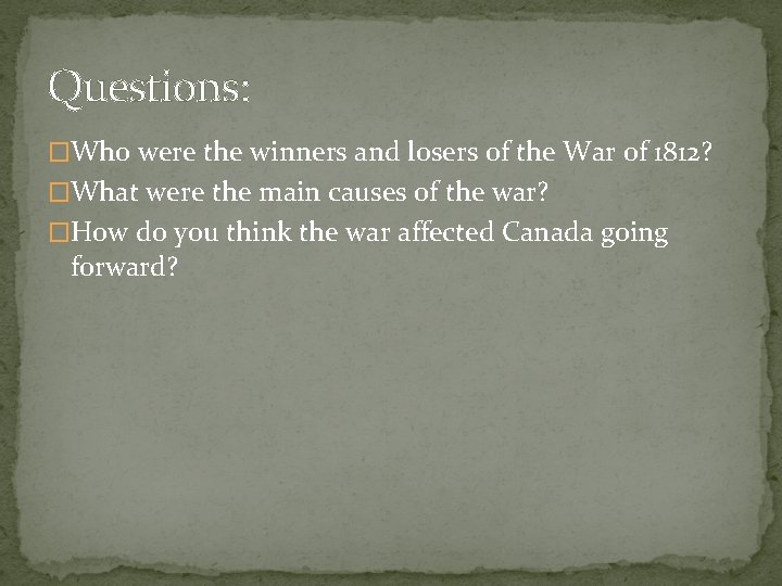 Questions: �Who were the winners and losers of the War of 1812? �What were