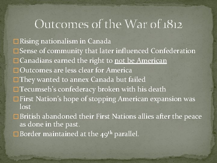 Outcomes of the War of 1812 � Rising nationalism in Canada � Sense of