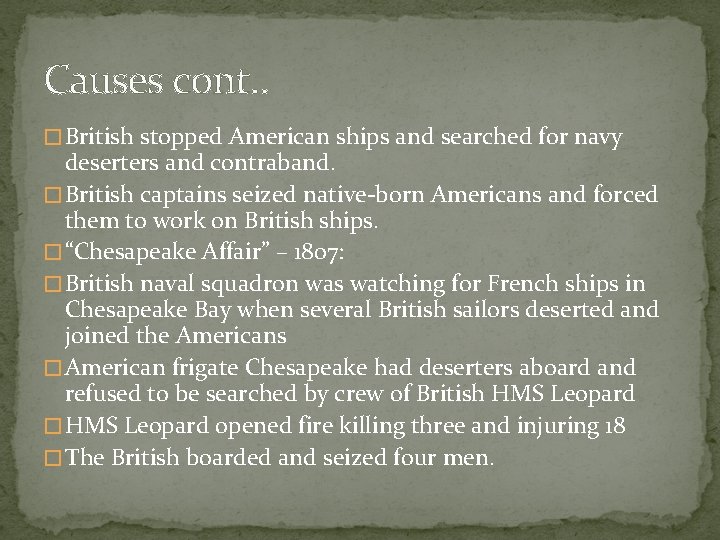 Causes cont. . � British stopped American ships and searched for navy deserters and