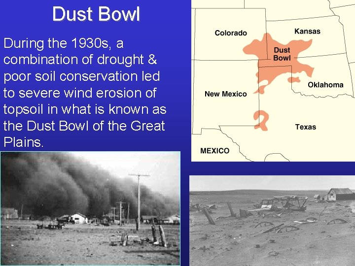 Dust Bowl During the 1930 s, a combination of drought & poor soil conservation