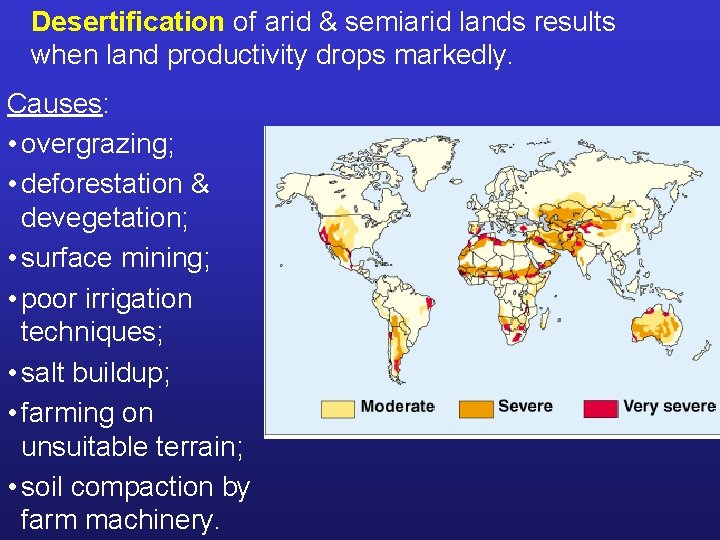 Desertification of arid & semiarid lands results when land productivity drops markedly. Causes: •